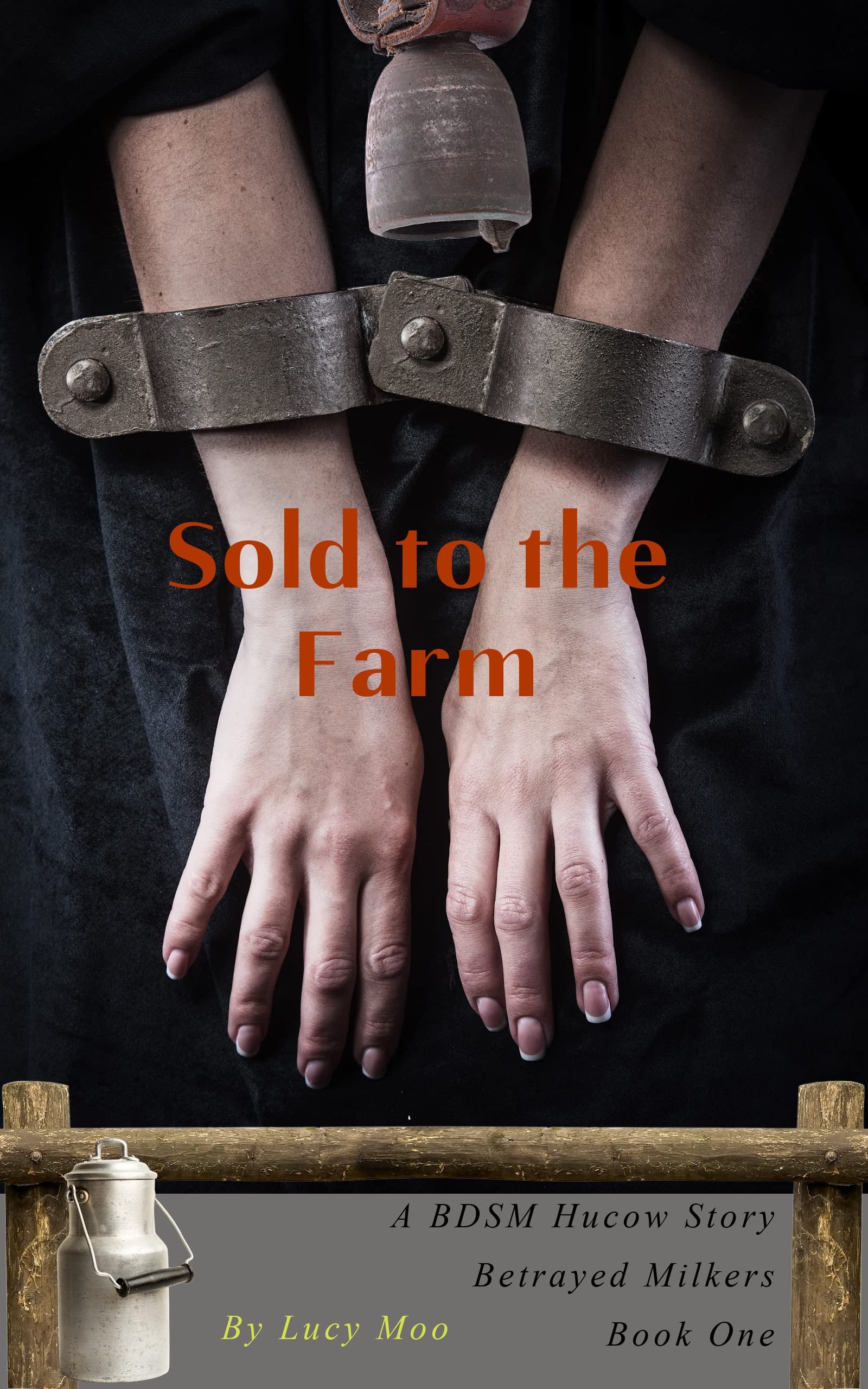 Sold to the Farm: A BDSM Hucow Story (Betrayed Milkers Book 1) Cover